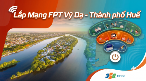 Lắp mạng FPT Vỹ Dạ - Thành phố Huế